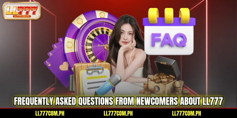 frequently-asked-questions-from-newcomers-about-ll777