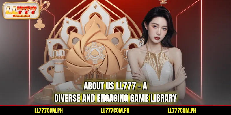 about-us-ll777-a-diverse-and-engaging-game-library